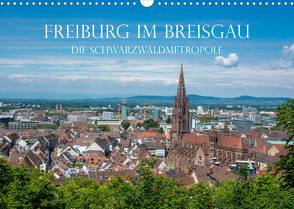 Freiburg im Breisgau – Die Schwarzwaldmetropole (Wandkalender 2023 DIN A3 quer) von und Philipp Kellmann,  Stefanie