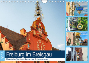 Freiburg im Breisgau. Malerische Stadt am Rande des Schwarzwaldes (Wandkalender 2023 DIN A4 quer) von Woehlke,  Juergen