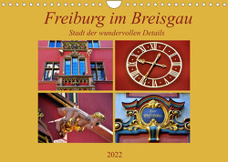 Freiburg im Breisgau – Stadt der wundervollen Details (Wandkalender 2022 DIN A4 quer) von Thauwald,  Pia