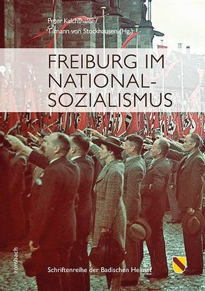 Freiburg im Nationalsozialismus von Kalchthaler,  Peter, von Stockhausen,  Tilmann