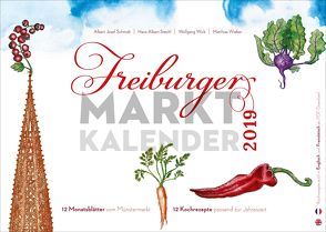 Freiburger Marktkalender 2019 von Schmidt,  Albert Josef, Stechl,  Hans-Albert, Wick,  Wolfgang, Wieber,  Matthias