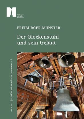 Freiburger Münster – Der Glockenstuhl und sein Geläut von Debusmann,  Jan-Aurel, Kramer,  Kurt, Wittekind,  Johannes