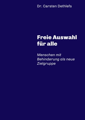 Freie Auswahl für alle von Dethlefs,  Carsten