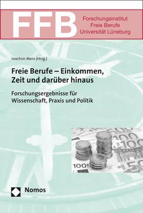 Freie Berufe – Einkommen, Zeit und darüber hinaus von Merz,  Joachim