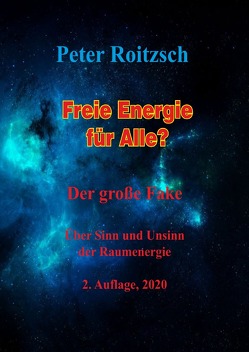 Freie Energie für Alle? Der große Fake von Roitzsch,  Peter