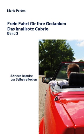 Freie Fahrt für Ihre Gedanken / Das knallrote Cabrio Band 2 von Porten,  Mario