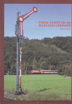 Freie Fahrt für die Mariazellerbahn von Prokop,  Werner