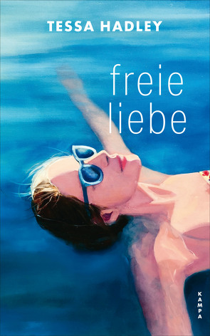 Freie Liebe von Hadley,  Tessa, Schuenke,  Christa