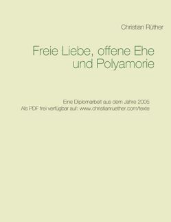 Freie Liebe, offene Ehe und Polyamory von Rüther,  Christian