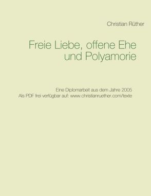 Freie Liebe, offene Ehe und Polyamory von Rüther,  Christian