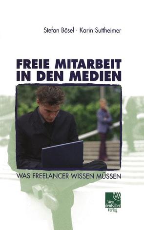 Freie Mitarbeit in den Medien von Bösel,  Stefan, Suttheimer,  Karin