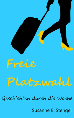 Freie Platzwahl von Stengel,  Susanne E.