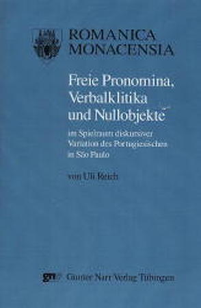 Freie Pronomina, Verbalklitika und Nullobjekte im Spielraum diskursiver Variation des Portugiesischen in SÜ Paulo von Reich,  Uli