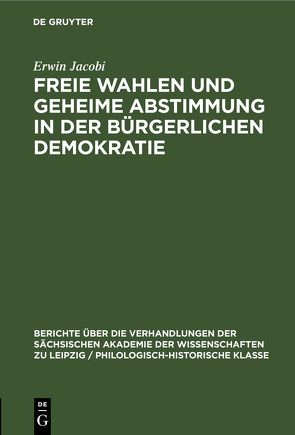 Freie Wahlen und Geheime Abstimmung in der bürgerlichen Demokratie von Jacobi,  Erwin