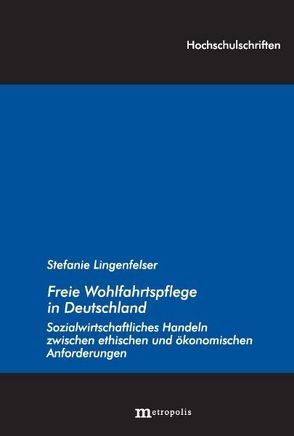 Freie Wohlfahrtspflege in Deutschland von Lingenfelser,  Stefanie