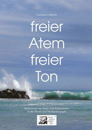 freier Atem – freier Ton von Crnkovic,  Gordana