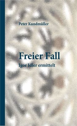 Freier Fall von Kundmüller,  Peter