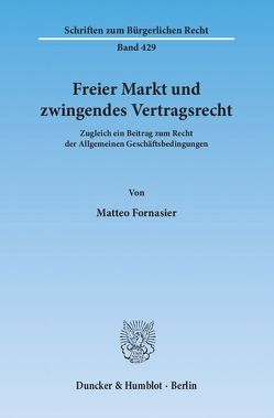 Freier Markt und zwingendes Vertragsrecht. von Fornasier,  Matteo