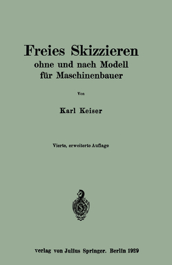 Freies Skizzieren ohne und nach Modell für Maschinenbauer von Keiser,  Karl