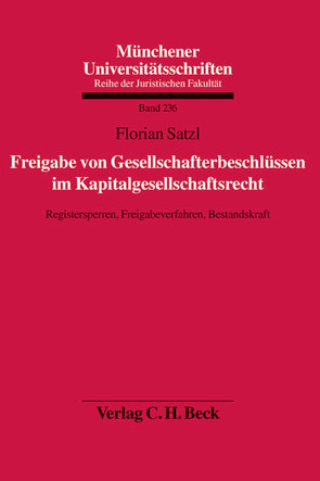 Freigabe von Gesellschafterbeschlüssen im Kapitalgesellschaftsrecht von Satzl,  Florian