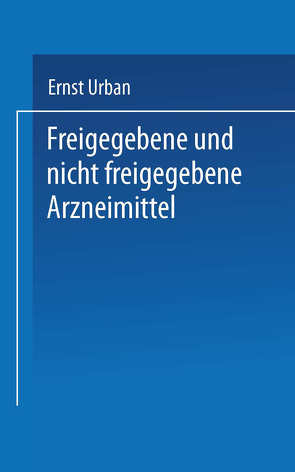 Freigegebene und nicht freigegebene Arzneimittel von Urban,  Ernst