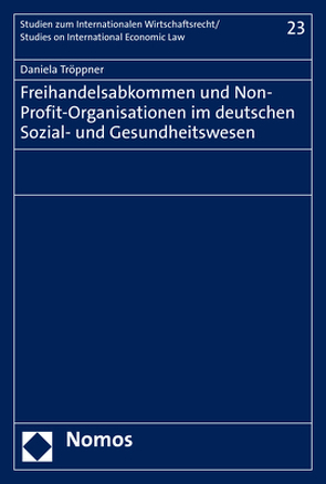 Freihandelsabkommen und Non-Profit-Organisationen im deutschen Sozial- und Gesundheitswesen von Tröppner,  Daniela