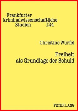 Freiheit als Grundlage der Schuld von Würfel,  Christine