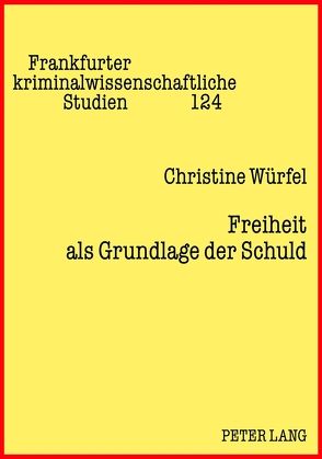 Freiheit als Grundlage der Schuld von Würfel,  Christine