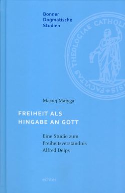 Freiheit als Hingabe an Gott von Małyga,  Maciej