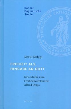 Freiheit als Hingabe an Gott von Małyga,  Maciej