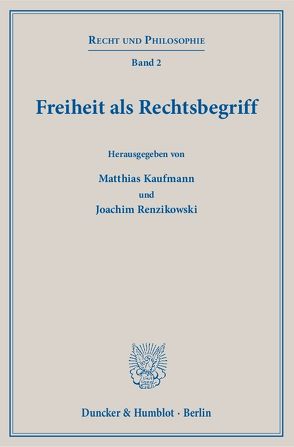 Freiheit als Rechtsbegriff. von Kaufmann,  Matthias, Renzikowski,  Joachim