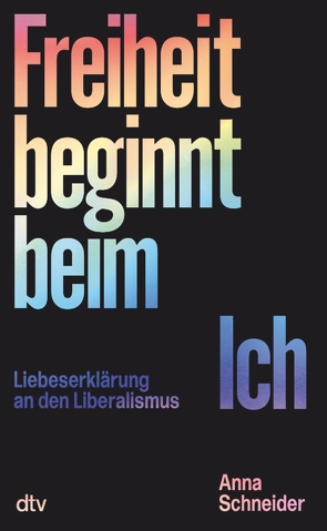 Freiheit beginnt beim Ich von Schneider,  Anna