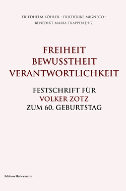 Freiheit. Bewusstheit. Verantwortlichkeit. von Köhler,  Friedhelm, Migneco,  Friederike, Trappen,  Benedikt Maria