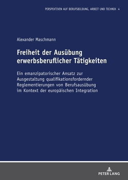 Freiheit der Ausübung erwerbsberuflicher Tätigkeiten von Maschmann,  Alexander