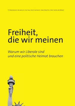 Freiheit, die wir meinen von Daubenthaler,  Martina, Hunnius,  Roland von, Mansmann,  Till, Sürmann,  Frank