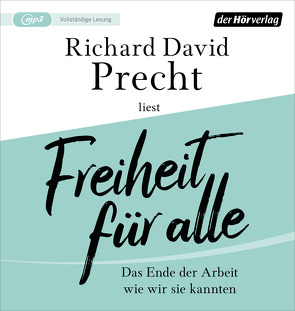 Freiheit für alle von Precht,  Richard David