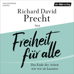 Freiheit für alle von Precht,  Richard David