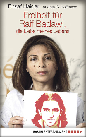 Freiheit für Raif Badawi, die Liebe meines Lebens von Haidar,  Ensaf, Hoffmann,  Andrea C