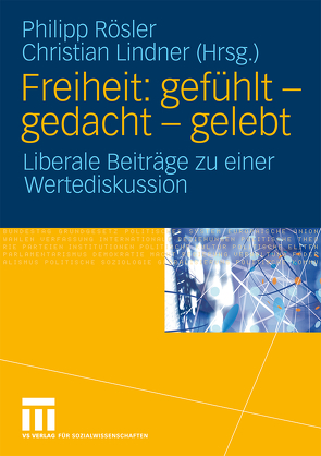 Freiheit: gefühlt – gedacht – gelebt von Lindner,  Christian, Rösler,  Philipp