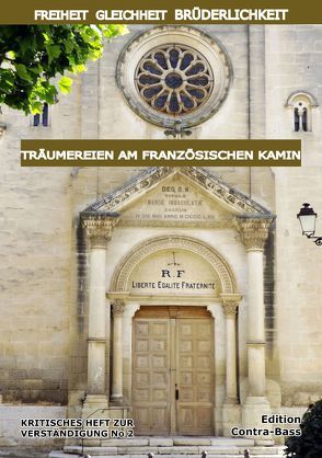 Freiheit, Gleichheit, Brüderlichkeit – Träumereien am französischen Kamin von CULTURE & CONTACT