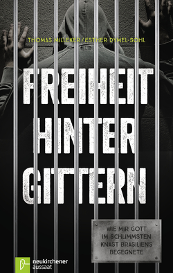 Freiheit hinter Gittern von Dymel-Sohl,  Esther, Milleker,  Thomas