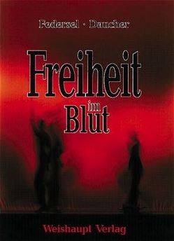 Freiheit im Blut von Federsel,  Rupert