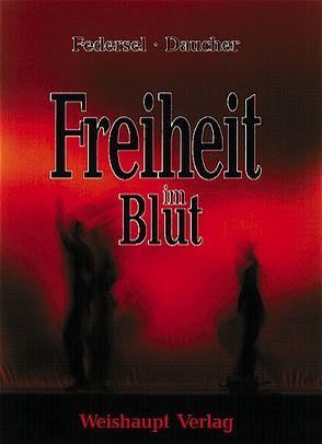 Freiheit im Blut von Federsel,  Rupert