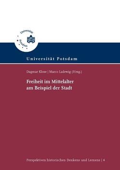 Freiheit im Mittelalter am Beispiel der Stadt von Klose,  Dagmar, Ladewig,  Marco