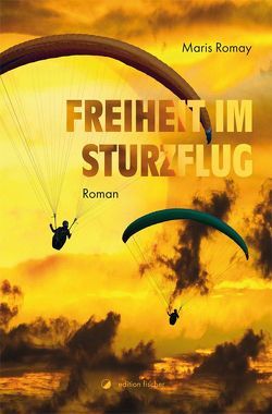 Freiheit im Sturzflug von Romay,  Maris