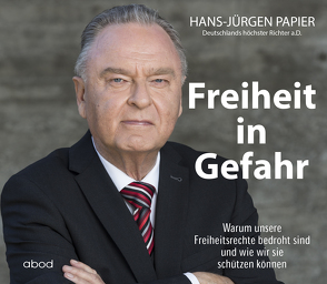 Freiheit in Gefahr von Diekmann,  Michael J., Papier,  Hans Jürgen