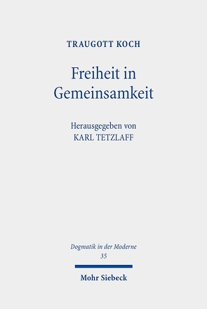 Freiheit in Gemeinsamkeit von Koch,  Traugott, Tetzlaff,  Karl