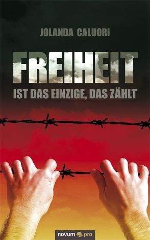 Freiheit ist das Einzige, das zählt von Caluori,  Jolanda