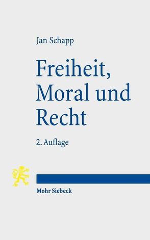 Freiheit, Moral und Recht von Schapp,  Jan