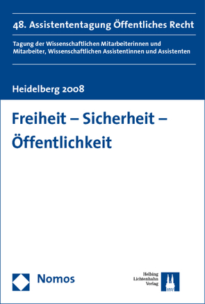 Freiheit – Sicherheit – Öffentlichkeit von Arndt,  Felix, Betz,  Nicole, Farahat,  Anuscheh, Goldmann,  Matthias, Huber,  Matthias, Keil,  Rainer, Láncos,  Petra Lea, Schaefer,  Jan, Smrkolj,  Maja, Sucker,  Franziska, Valta,  Stefanie